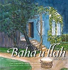 Central Figures: Bahá'u'lláh, Vol. 3