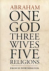 Abraham: One God, Three Wives, Five Religions - AT